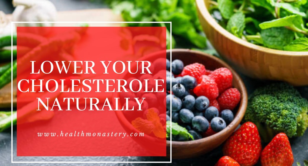How to lower cholesterol naturally. Full article at healthmonastery.com