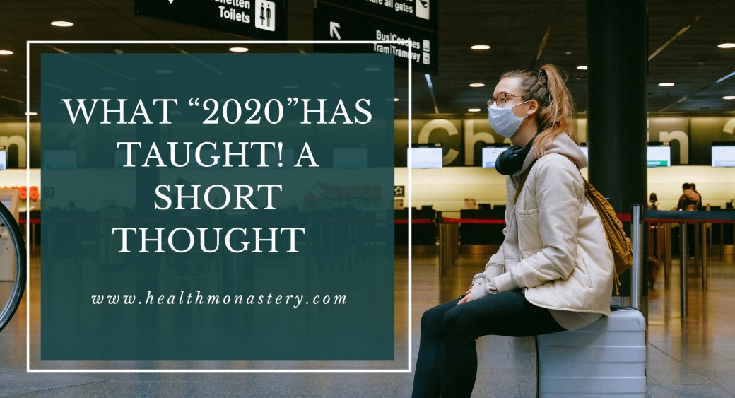 What 2020 has taught us @healthmonastery